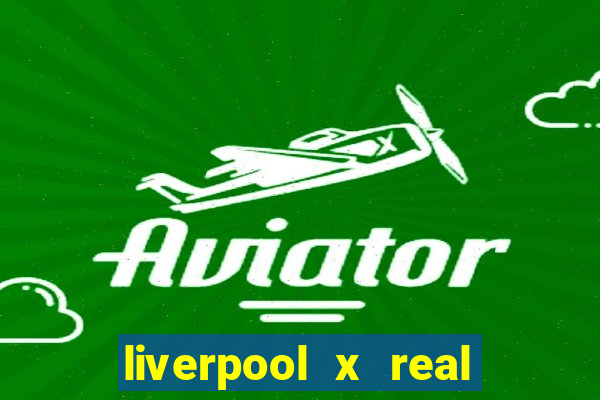 liverpool x real madrid ao vivo futemax